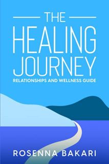 ACCESS EBOOK EPUB KINDLE PDF The Healing Journey: Relationships Health and Wellness Guide by  Rosenn
