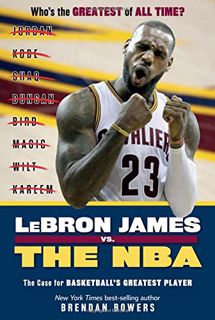 VIEW KINDLE PDF EBOOK EPUB LeBron James vs. the NBA: The Case for the NBA's Greatest Player by  Bren