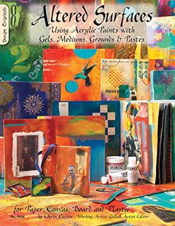 GET [PDF EBOOK EPUB KINDLE] Altered Surfaces: Using Acrylic Paints With Gels, Mediums, Grounds and P