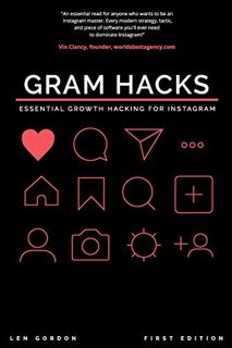 Get [EPUB KINDLE PDF EBOOK] Gram Hacks: Essential Growth Hacking For Instagram by  Len Gordon ✏️