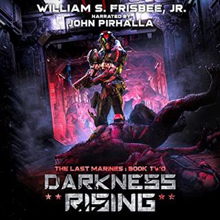View [PDF EBOOK EPUB KINDLE] Darkness Rising: The Last Marines, Book 2 by  William S. Frisbee Jr.,Jo