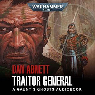 [READ] [PDF EBOOK EPUB KINDLE] Traitor General: Gaunt's Ghosts: Warhammer 40,000, Book 8 by  Dan Abn