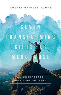 VIEW [KINDLE PDF EBOOK EPUB] Seven Transforming Gifts of Menopause: An Unexpected Spiritual Journey