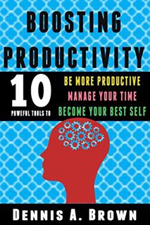 [Get] [EPUB KINDLE PDF EBOOK] Boosting productivity: 10 powerful tools to be more productive, manage
