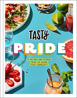 [ACCESS] [EBOOK EPUB KINDLE PDF] Tasty Pride: 75 Recipes and Stories from the Queer Food Community b