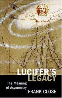Get PDF EBOOK EPUB KINDLE Lucifer's Legacy: The Meaning of Asymmetry by  Frank Close 📫