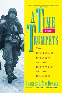 [Get] [KINDLE PDF EBOOK EPUB] A Time for Trumpets: The Untold Story of the Battle of the Bulge by  C