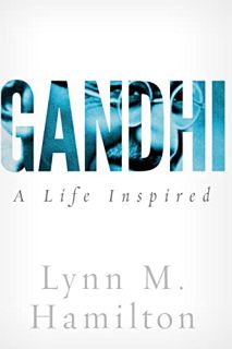 [View] [KINDLE PDF EBOOK EPUB] Gandhi: A Life Inspired by  Lynn M. Hamilton &  Wyatt North 📫