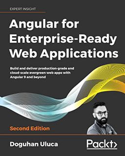 [ACCESS] [KINDLE PDF EBOOK EPUB] Angular for Enterprise-Ready Web Applications: Build and deliver pr