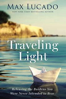 GET [EPUB KINDLE PDF EBOOK] Traveling Light: Releasing the Burdens You Were Never Intended to Bear b