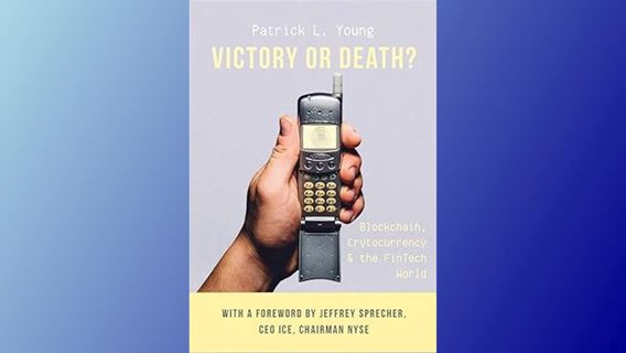 $Get~ @PDF Victory or Death?: Blockchain, Cryptocurrency & the FinTech World Written by  Patrick L Y