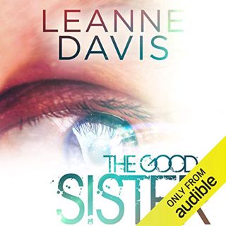[Access] [KINDLE PDF EBOOK EPUB] The Good Sister: Sister Series #2 by  Leanne Davis,Brittany Pressle