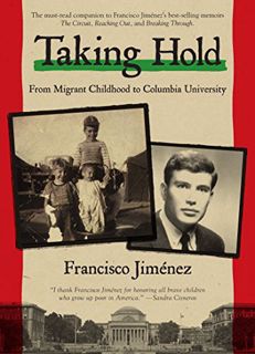 ACCESS [PDF EBOOK EPUB KINDLE] Taking Hold: From Migrant Childhood to Columbia University by  Franci