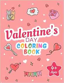 Access [EPUB KINDLE PDF EBOOK] Valentine’s Day Coloring Book: Valentine’s Day Coloring Book For Kids