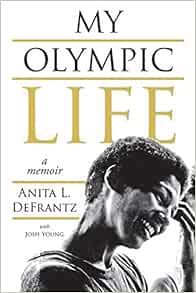 [Get] [EBOOK EPUB KINDLE PDF] My Olympic Life: A Memoir by Anita L. DeFrantz,Josh Young 📂