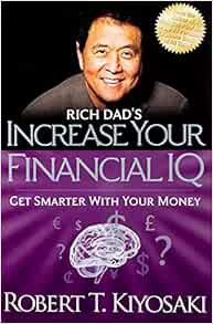 Access PDF EBOOK EPUB KINDLE Rich Dad's Increase Your Financial IQ: Get Smarter with Your Money by R