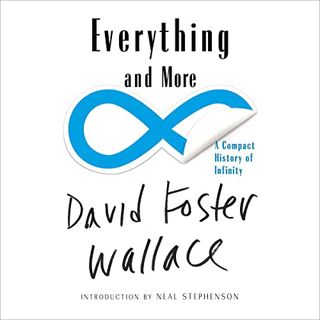 Read [EBOOK EPUB KINDLE PDF] Everything and More: A Compact History of Infinity by  David Foster Wal