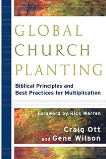 VIEW [EBOOK EPUB KINDLE PDF] Global Church Planting: Biblical Principles and Best Practices for Mult