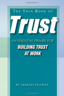 Read KINDLE PDF EBOOK EPUB The Thin Book of Trust: An Essential Primer for Building Trust at Work by