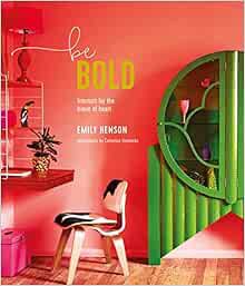 GET [EBOOK EPUB KINDLE PDF] Be Bold: Interiors for the Brave of Heart by Emily Henson 📕