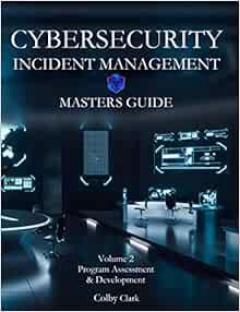 View EPUB KINDLE PDF EBOOK CYBERSECURITY INCIDENT MANAGEMENT MASTERS GUIDE: Volume 2 - Program Asses