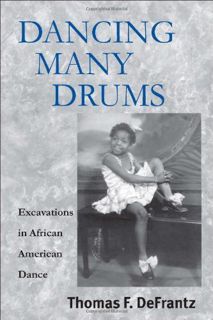 [Get] EPUB KINDLE PDF EBOOK Dancing Many Drums: Excavations in African American Dance (Studies in Da