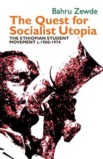 [GET] PDF EBOOK EPUB KINDLE The Quest for Socialist Utopia: The Ethiopian Student Movement, c. 1960-