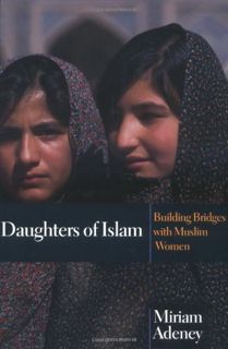 [Get] [EPUB KINDLE PDF EBOOK] Daughters of Islam: Building Bridges with Muslim Women by  Miriam Aden