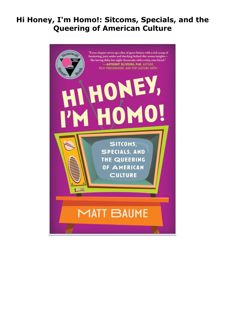 DOWNLOAD PDF Hi Honey, I'm Homo!: Sitcoms, Specials, and the Queering
