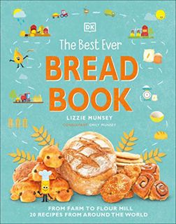 READ [EBOOK EPUB KINDLE PDF] The Best Ever Bread Book: From Farm to Flour Mill, 20 Recipes from Arou