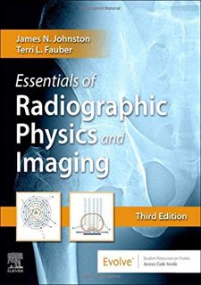 VIEW KINDLE PDF EBOOK EPUB Essentials of Radiographic Physics and Imaging by  James Johnston Ph.D.