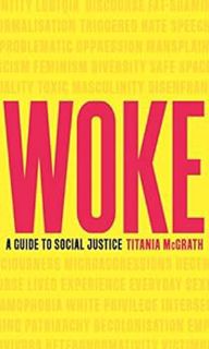 [READ] KINDLE PDF EBOOK EPUB Woke: A Guide to Social Justice by Titania McGrath 💖