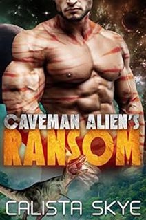 [View] EBOOK EPUB KINDLE PDF Caveman Alien's Ransom (Caveman Aliens Book 1) by Calista Skye 💕