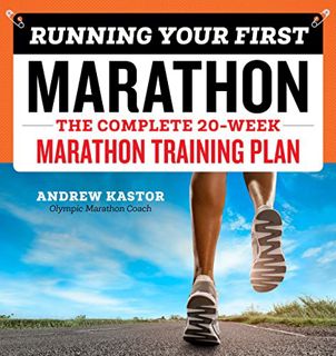 ACCESS [KINDLE PDF EBOOK EPUB] Running Your First Marathon: The Complete 20-Week Marathon Training P