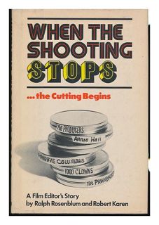 Read EPUB KINDLE PDF EBOOK When the Shooting Stops...the Cutting Begins: A Film Editor's Story by  R