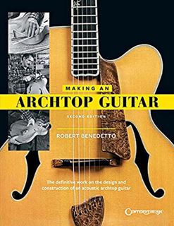 Get [KINDLE PDF EBOOK EPUB] Making an Archtop Guitar by  Robert Benedetto ✓