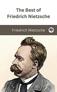 [READ] [KINDLE PDF EBOOK EPUB] The Best of Friedrich Nietzsche by  Friedrich Nietzsche &  Original T