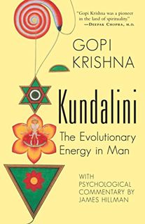READ EPUB KINDLE PDF EBOOK Kundalini: The Evolutionary Energy in Man by  Gopi Krishna &  Gene Kieffe