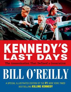 Get [PDF EBOOK EPUB KINDLE] Kennedy's Last Days: The Assassination That Defined a Generation by  Bil