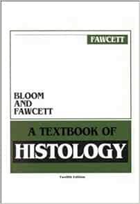 [Access] [PDF EBOOK EPUB KINDLE] Bloom & Fawcett Textbook Of Histology by Don W. Fawcett 💝