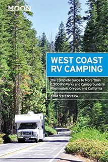 ACCESS [PDF EBOOK EPUB KINDLE] Moon West Coast RV Camping: The Complete Guide to More Than 2,300 RV