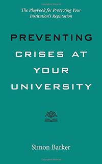 Get PDF EBOOK EPUB KINDLE Preventing Crises at Your University: The Playbook for Protecting Your Ins