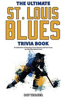 Get PDF EBOOK EPUB KINDLE The Ultimate Saint Louis Blues Trivia Book: A Collection of Amazing Trivia