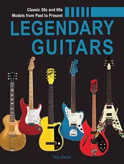 ACCESS [PDF EBOOK EPUB KINDLE] Legendary Guitars: An Illustrated Guide by  Tony Bacon 🖊️