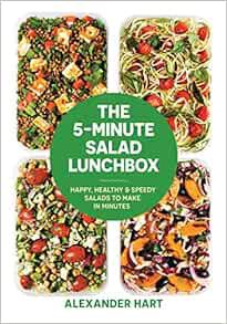 [Read] [EBOOK EPUB KINDLE PDF] The 5-Minute Salad Lunchbox: Happy, Healthy & Speedy Salads to Make i