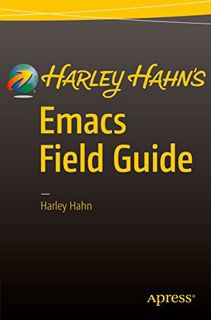 GET EBOOK EPUB KINDLE PDF Harley Hahn's Emacs Field Guide by  Harley Hahn 📄