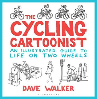 [Get] EBOOK EPUB KINDLE PDF The Cycling Cartoonist: An Illustrated Guide to Life on Two Wheels by  D