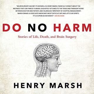READ [EPUB KINDLE PDF EBOOK] Do No Harm: Stories of Life, Death, and Brain Surgery by  Henry Marsh,J