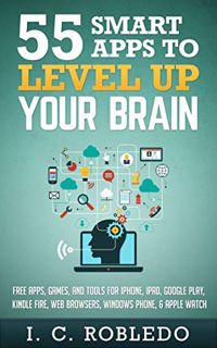 View PDF EBOOK EPUB KINDLE 55 Smart Apps to Level Up Your Brain: Free Apps, Games, and Tools for iPh