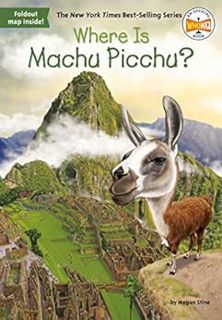 View [KINDLE PDF EBOOK EPUB] Where Is Machu Picchu? (Where Is?) by Megan Stine,Who HQ,John O'Brien �